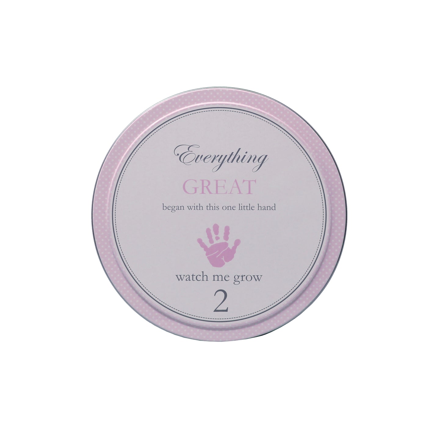 Top view of tin labeled with text 'Everything GREAT began with this one little hand 2 watch me grow'