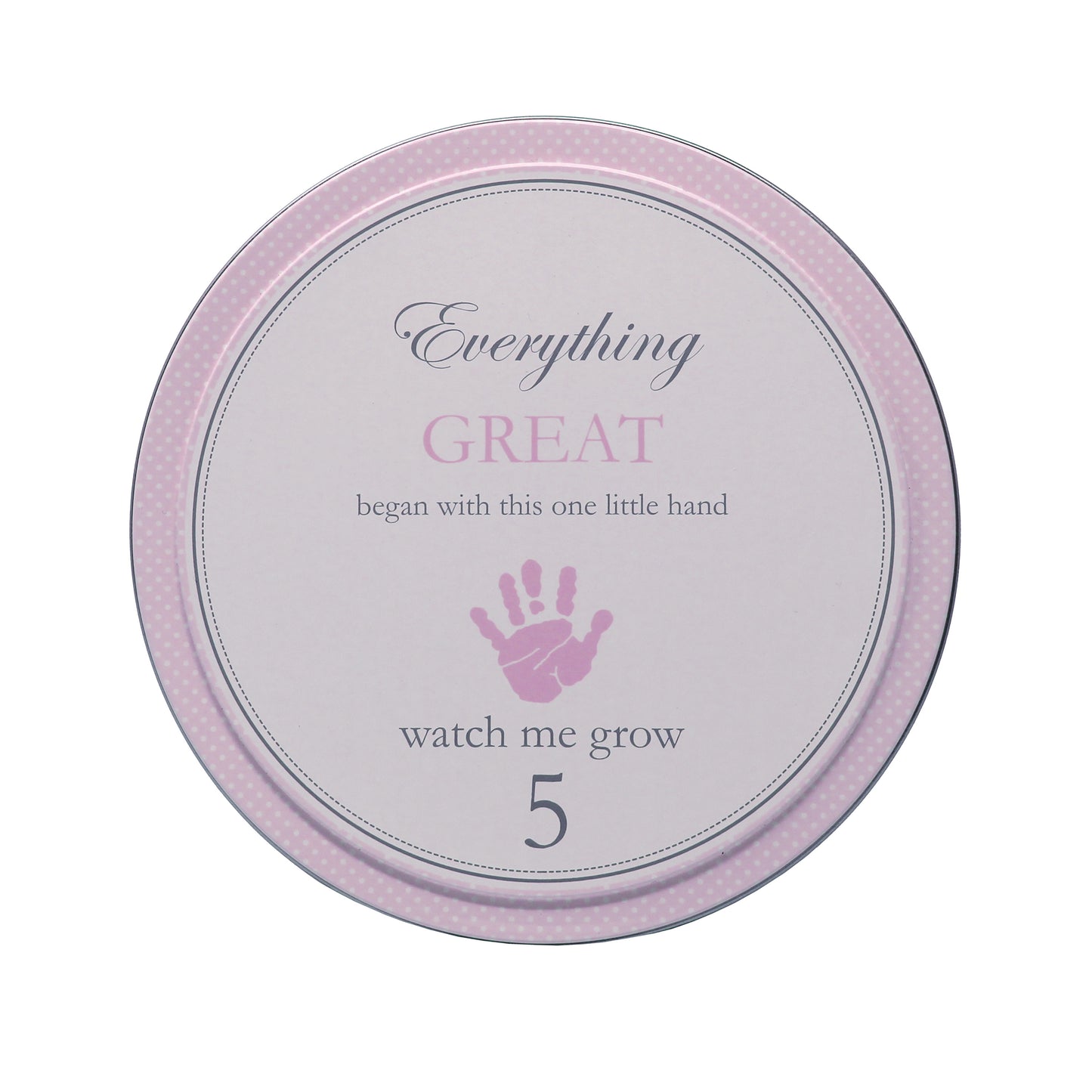Top view of tin labeled with text 'Everything GREAT began with this one little hand 5 watch me grow'